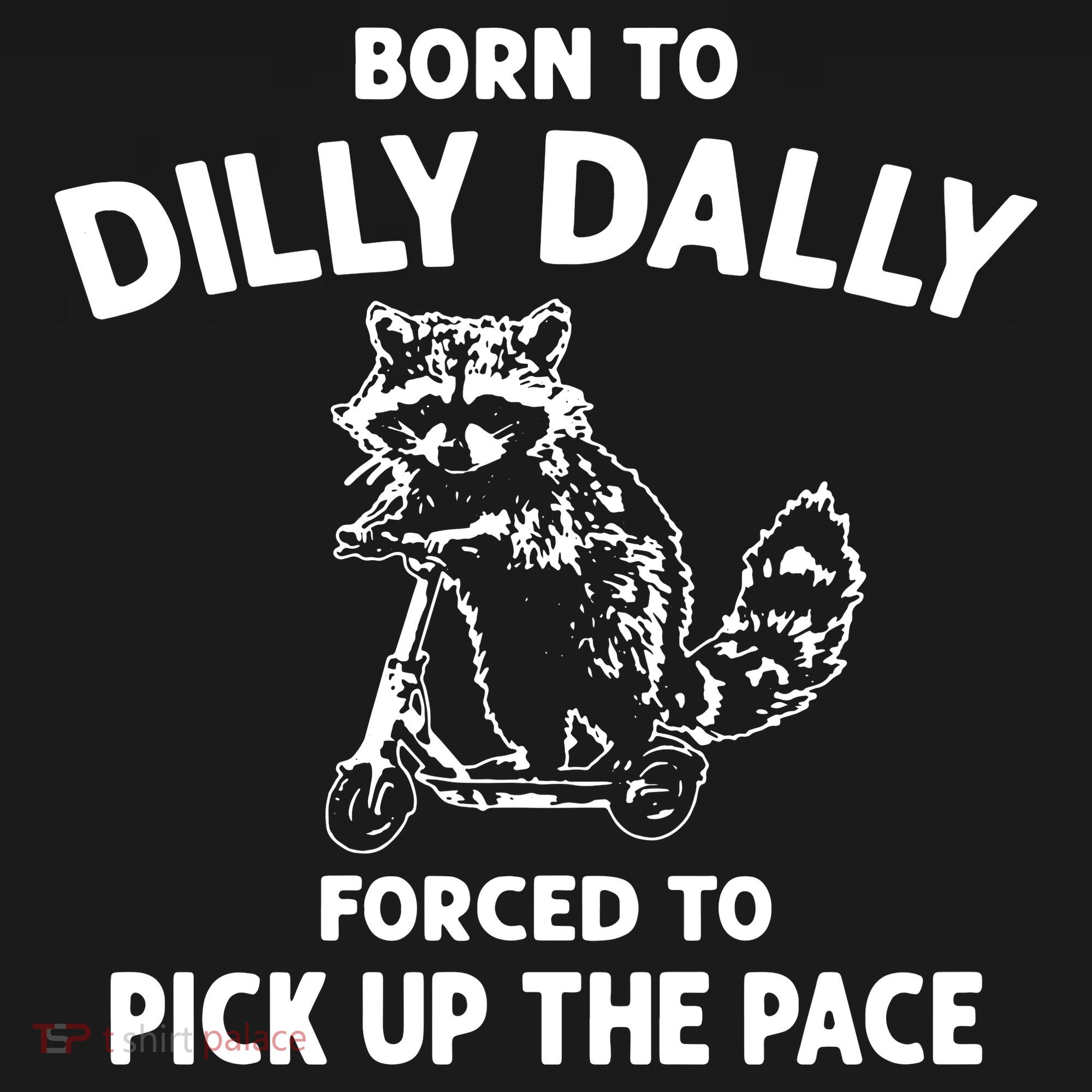 Born To Dilly Dally Vintage Funny Silly Racoon T-Shirt