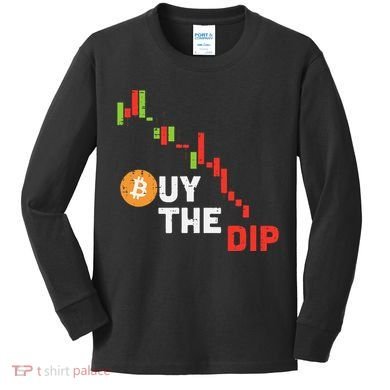 Buy The Dip Bitcoin Crypto Cryptocurrency Trader Investor Kids Long Sleeve Shirt