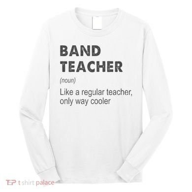 Band Teacher Definition Teaching School Long Sleeve Shirt
