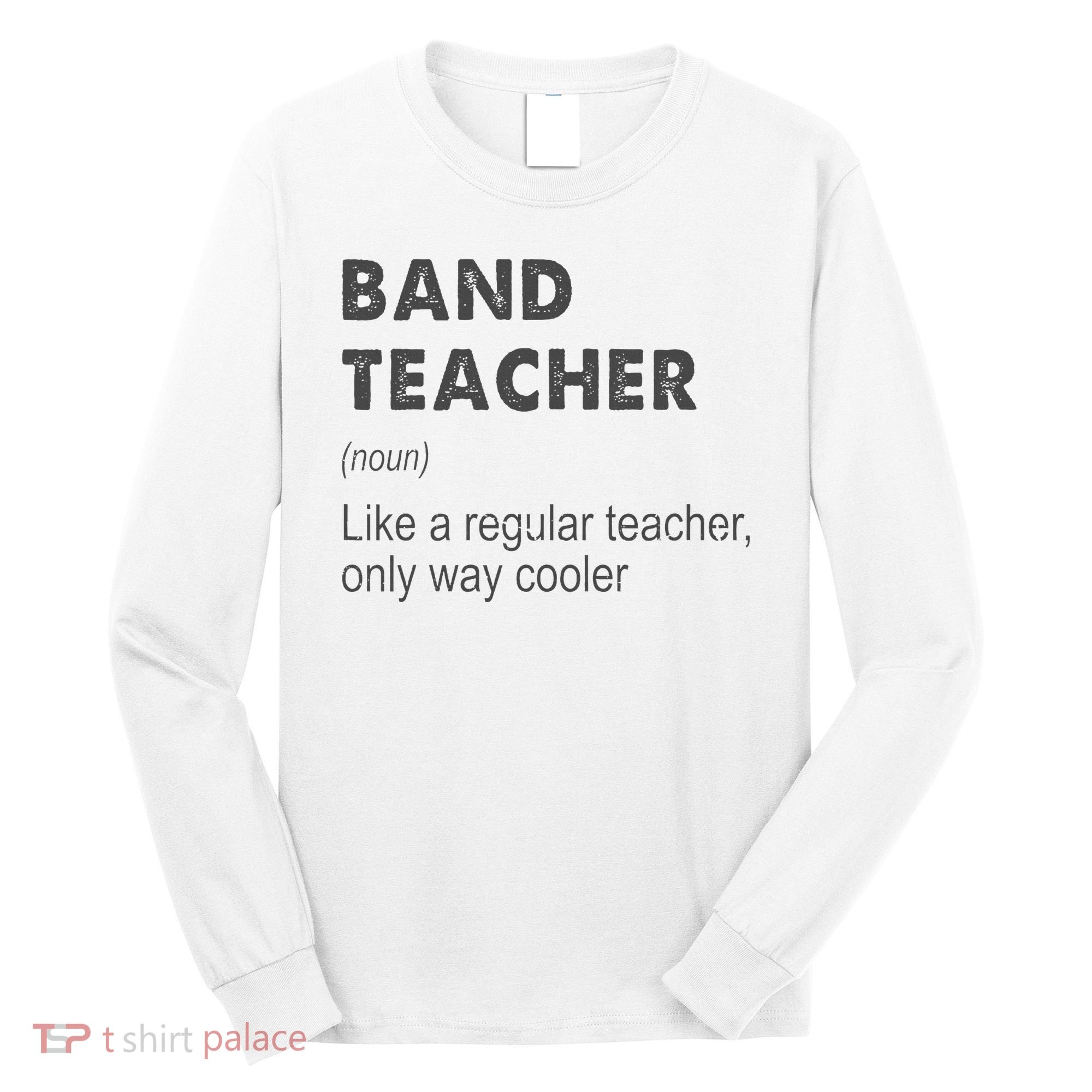 Band Teacher Definition Teaching School Long Sleeve Shirt