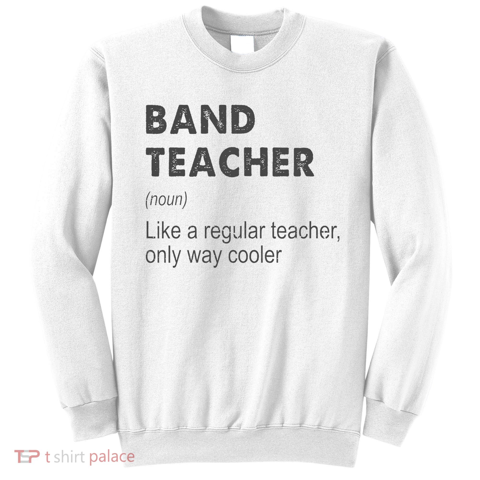 Band Teacher Definition Teaching School Sweatshirt
