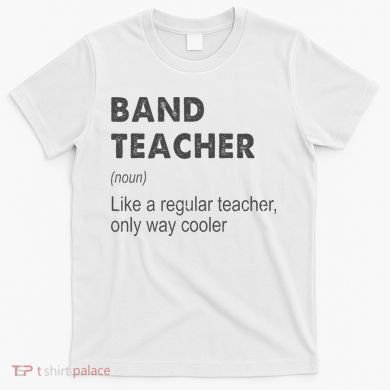 Band Teacher Definition Teaching School T-Shirt