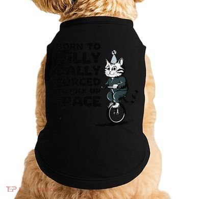 Born To Dilly Dally Forced To Pick Up The Pace Funny Cat Doggie Tank