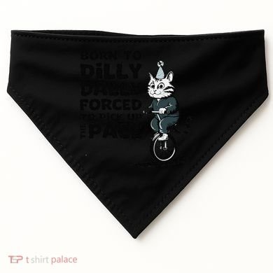 Born To Dilly Dally Forced To Pick Up The Pace Funny Cat USA-Made Doggie Bandana