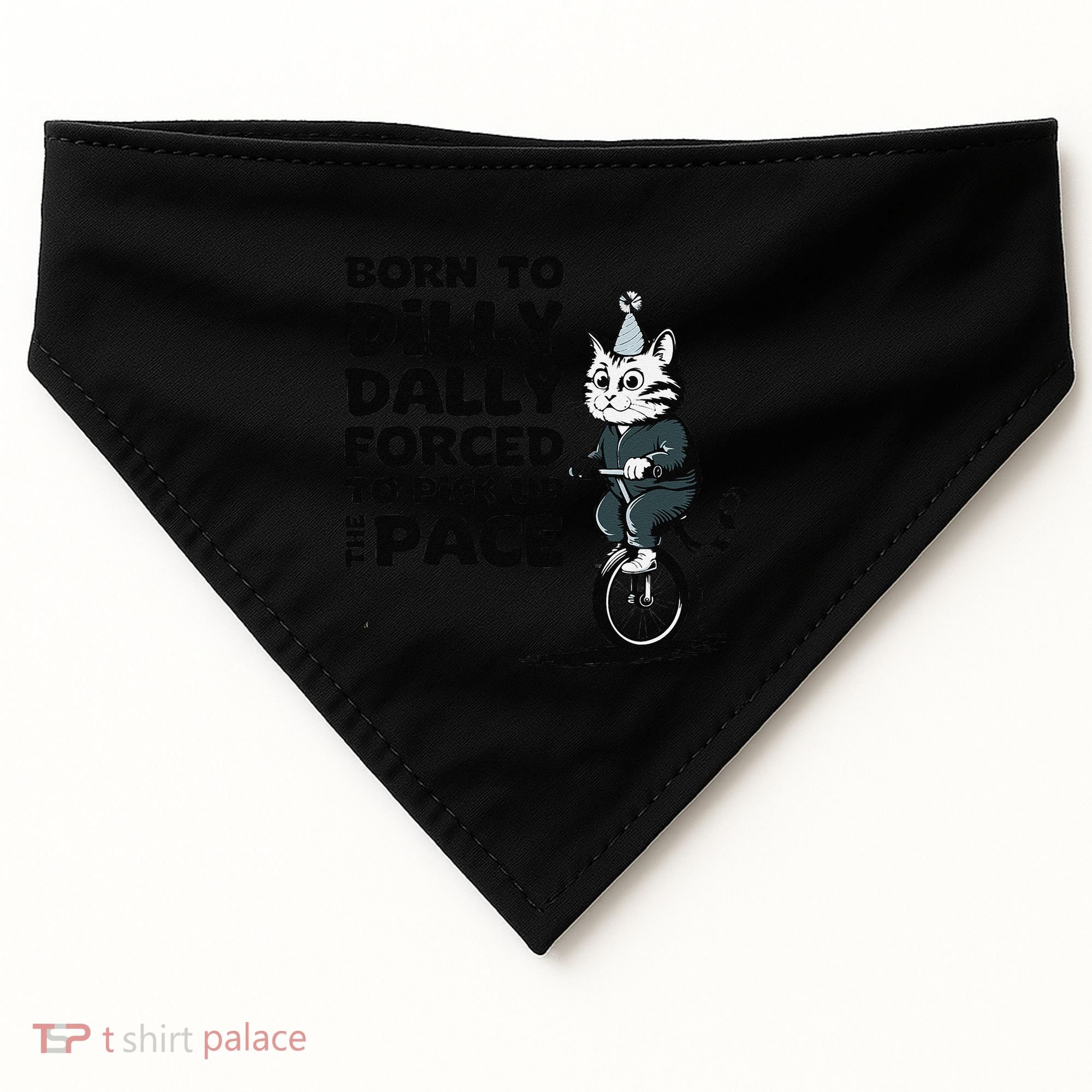 Born To Dilly Dally Forced To Pick Up The Pace Funny Cat USA-Made Doggie Bandana