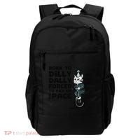Born To Dilly Dally Forced To Pick Up The Pace Funny Cat Backpack thumb 0