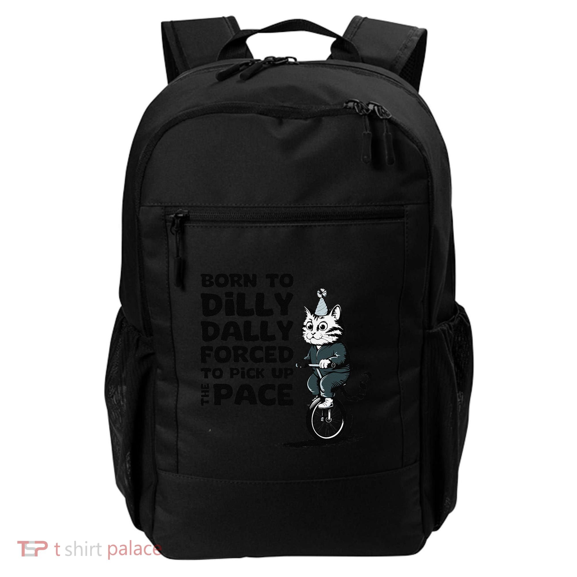 Born To Dilly Dally Forced To Pick Up The Pace Funny Cat Backpack
