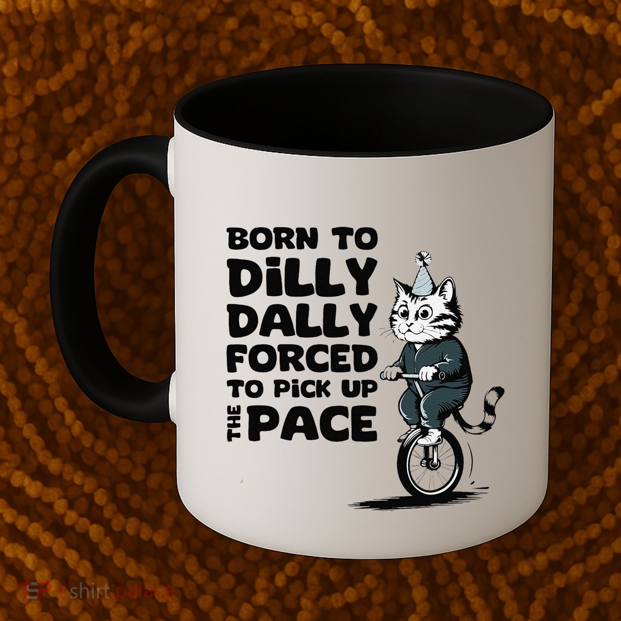 Born To Dilly Dally Forced To Pick Up The Pace Funny Cat Coffee Mug