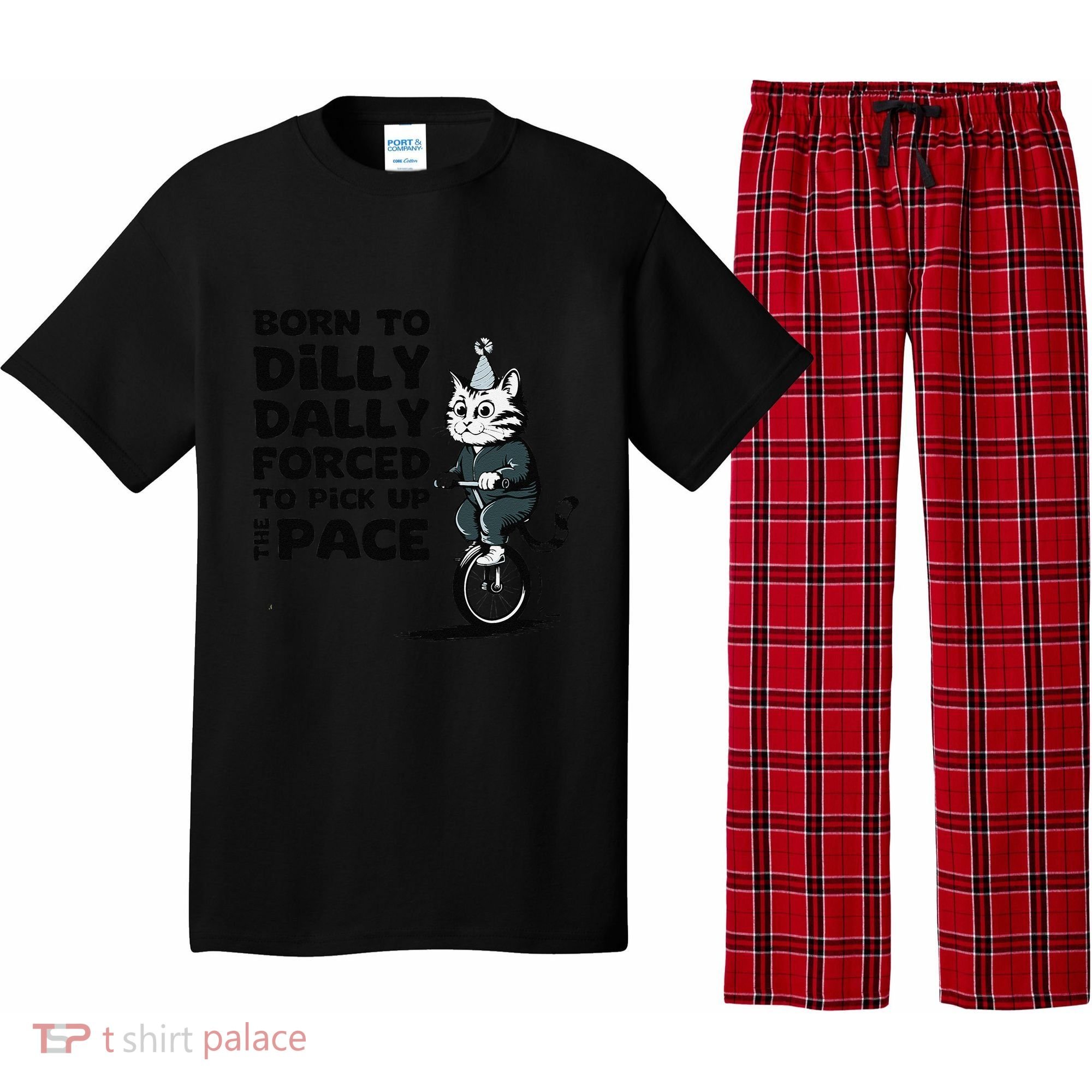 Born To Dilly Dally Forced To Pick Up The Pace Funny Cat Pajama Set