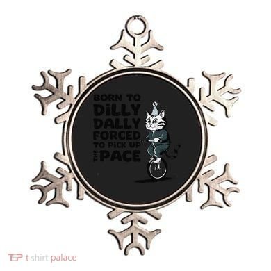 Born To Dilly Dally Forced To Pick Up The Pace Funny Cat Ornament