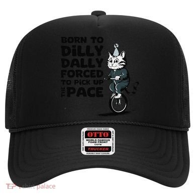 Born To Dilly Dally Forced To Pick Up The Pace Funny Cat Hat