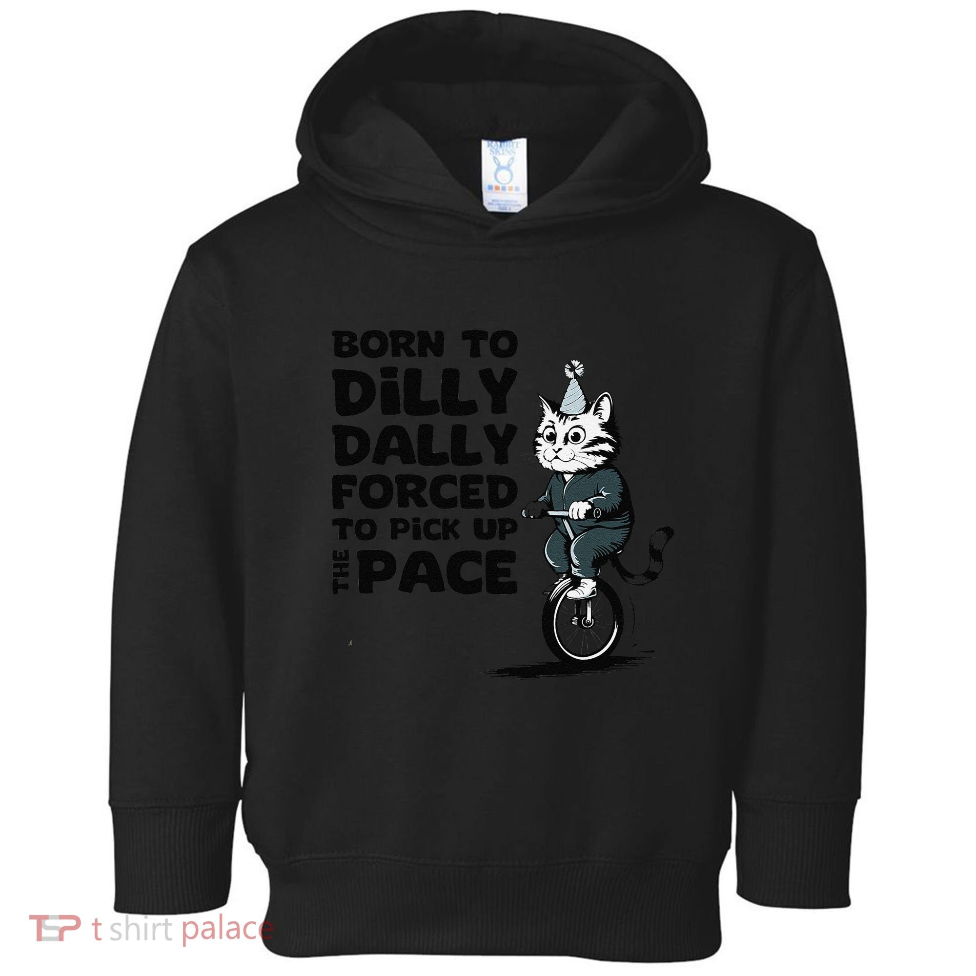 Born To Dilly Dally Forced To Pick Up The Pace Funny Cat Toddler Hoodie