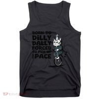 Born To Dilly Dally Forced To Pick Up The Pace Funny Cat Tank Top thumb 0