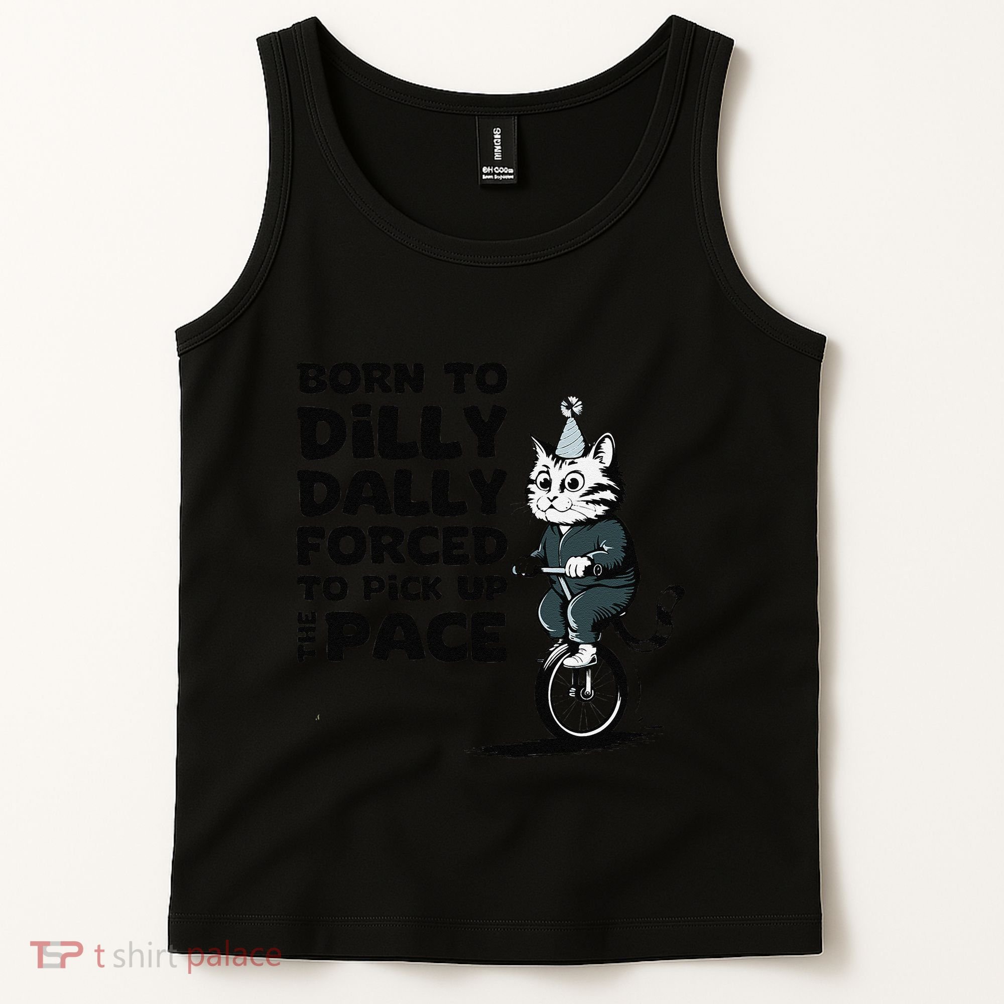 Born To Dilly Dally Forced To Pick Up The Pace Funny Cat Tank Top