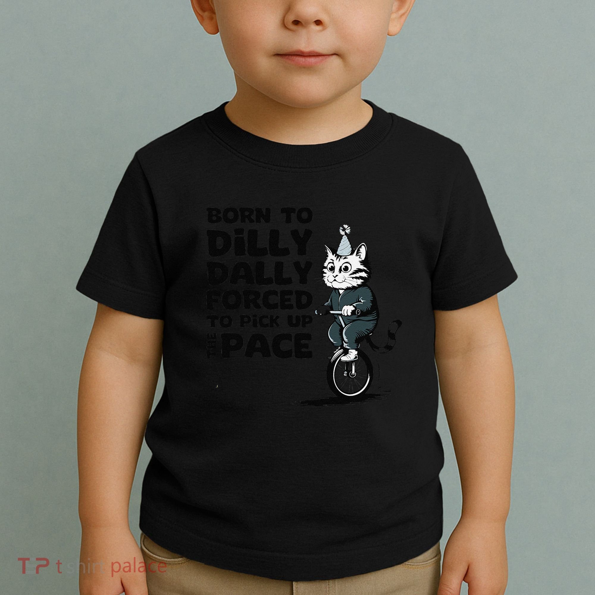 Born To Dilly Dally Forced To Pick Up The Pace Funny Cat Toddler T-Shirt