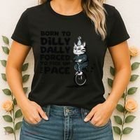 Born To Dilly Dally Forced To Pick Up The Pace Funny Cat Women's T-Shirt thumb 2