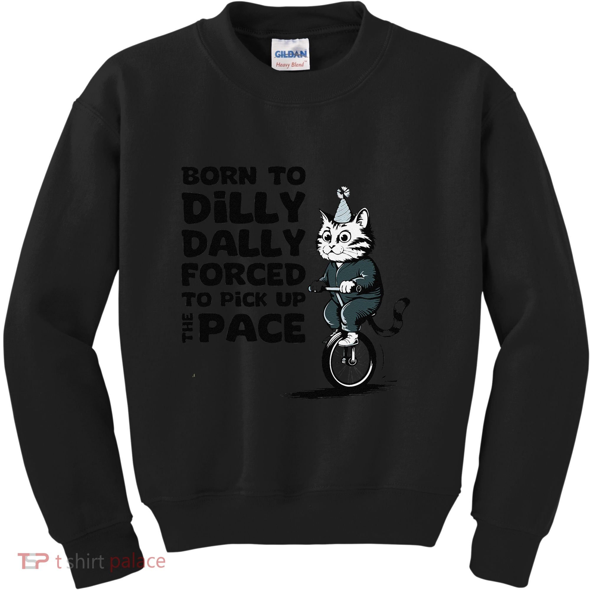 Born To Dilly Dally Forced To Pick Up The Pace Funny Cat Kids Sweatshirt