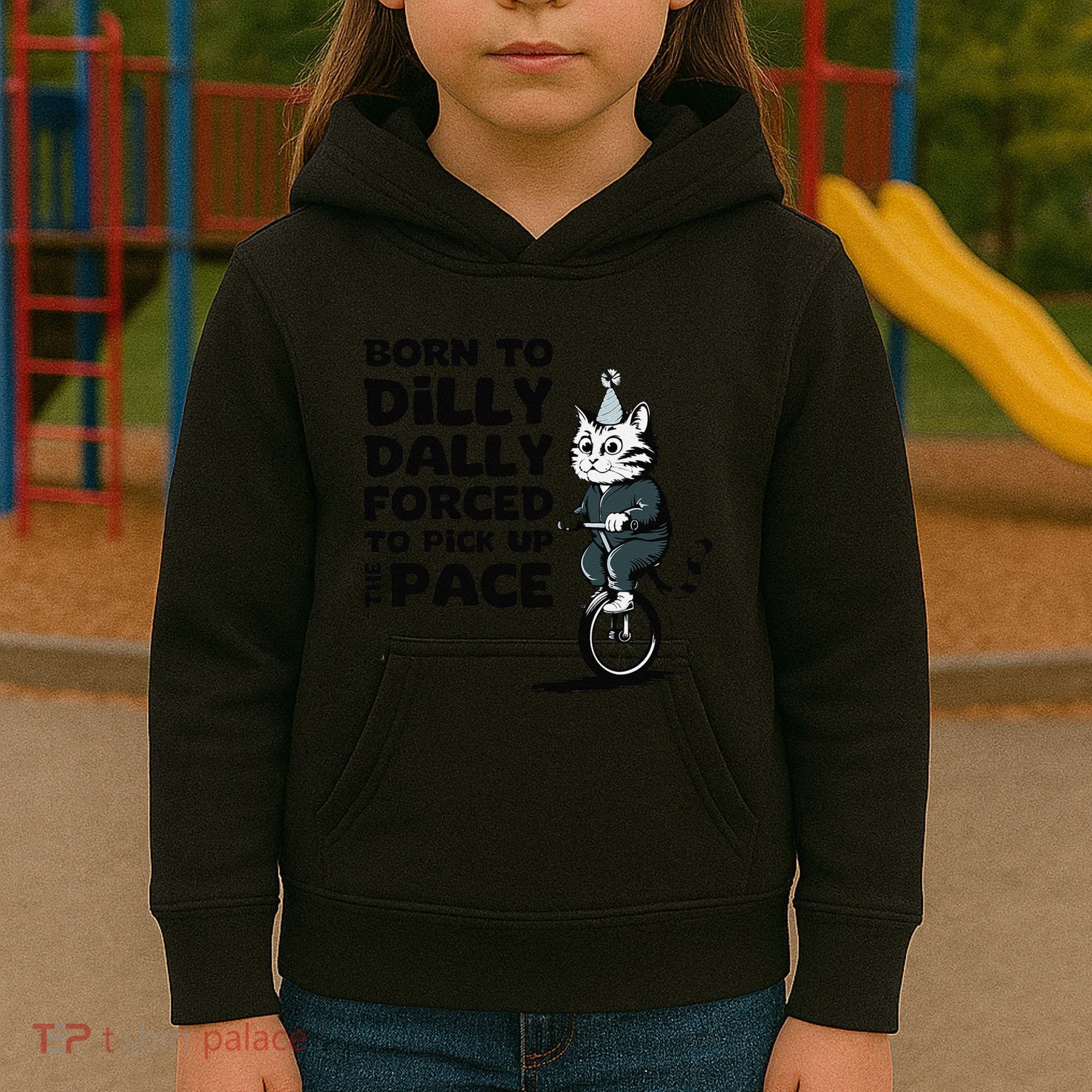 Born To Dilly Dally Forced To Pick Up The Pace Funny Cat Kids Hoodie