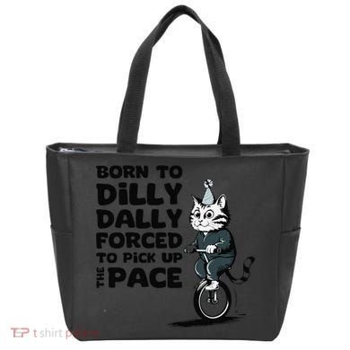 Born To Dilly Dally Forced To Pick Up The Pace Funny Cat Tote Bag