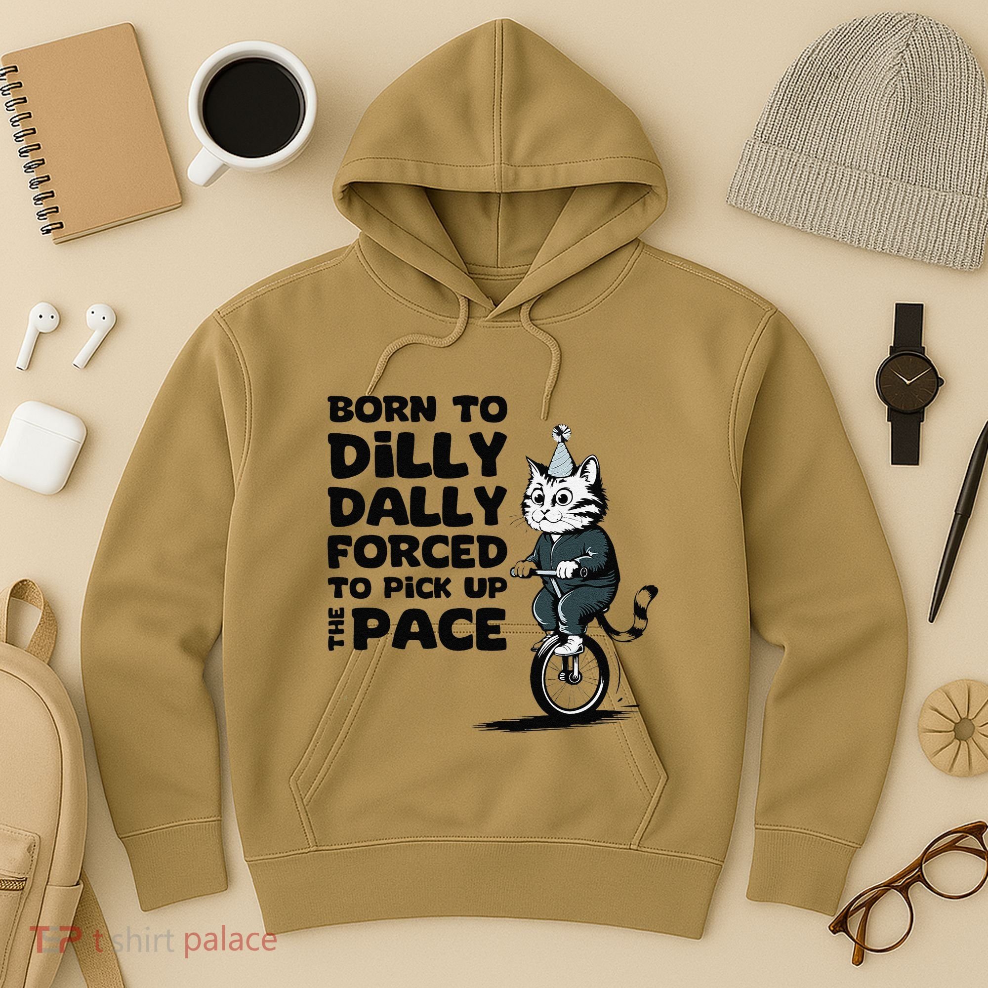 Born To Dilly Dally Forced To Pick Up The Pace Funny Cat Hoodie