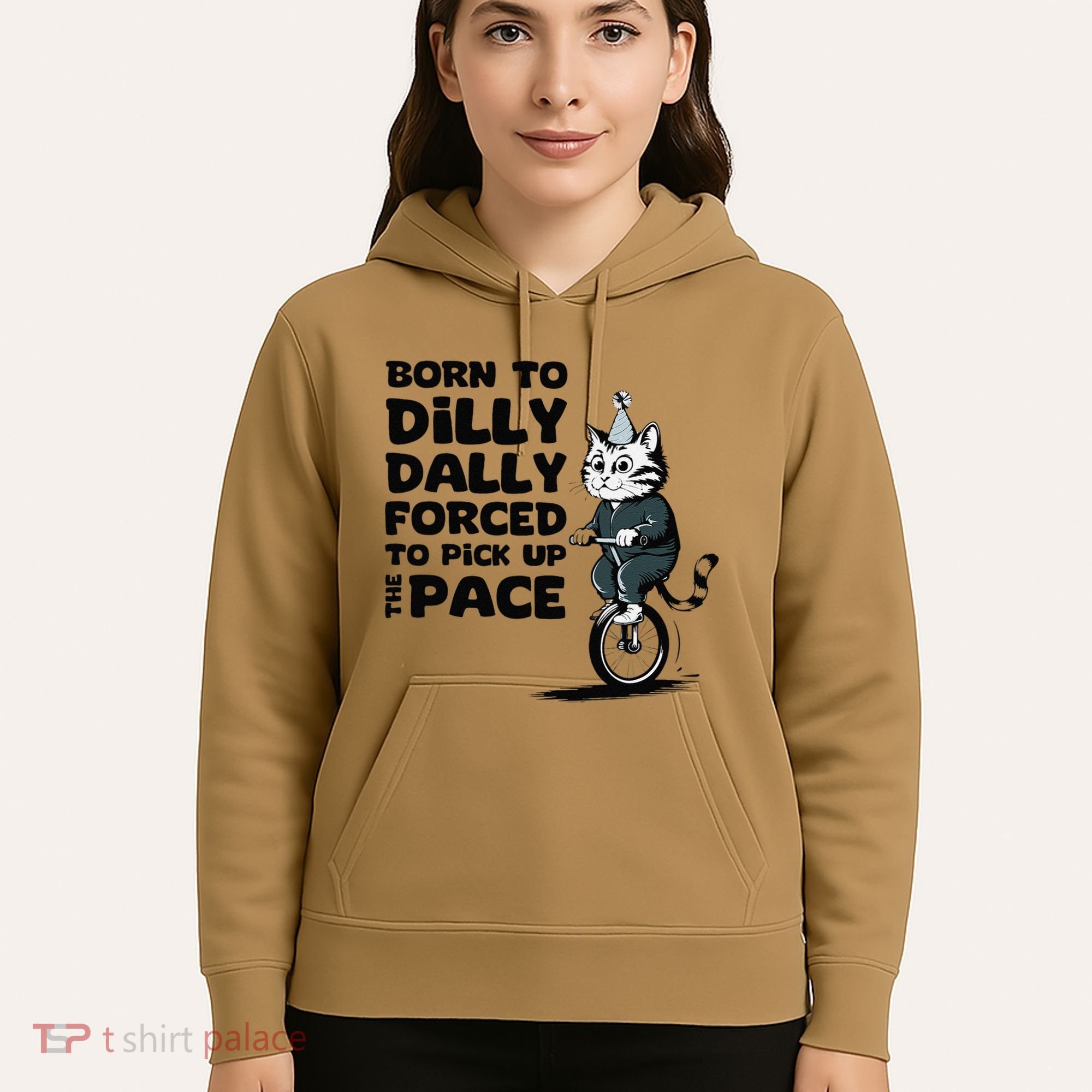 Born To Dilly Dally Forced To Pick Up The Pace Funny Cat Hoodie