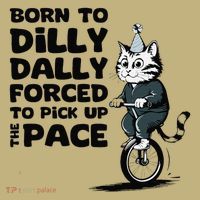 Born To Dilly Dally Forced To Pick Up The Pace Funny Cat Mousepad thumb 1