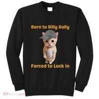 Born To Dilly Dally Forced To Lock In Cat Sweatshirt thumb 0
