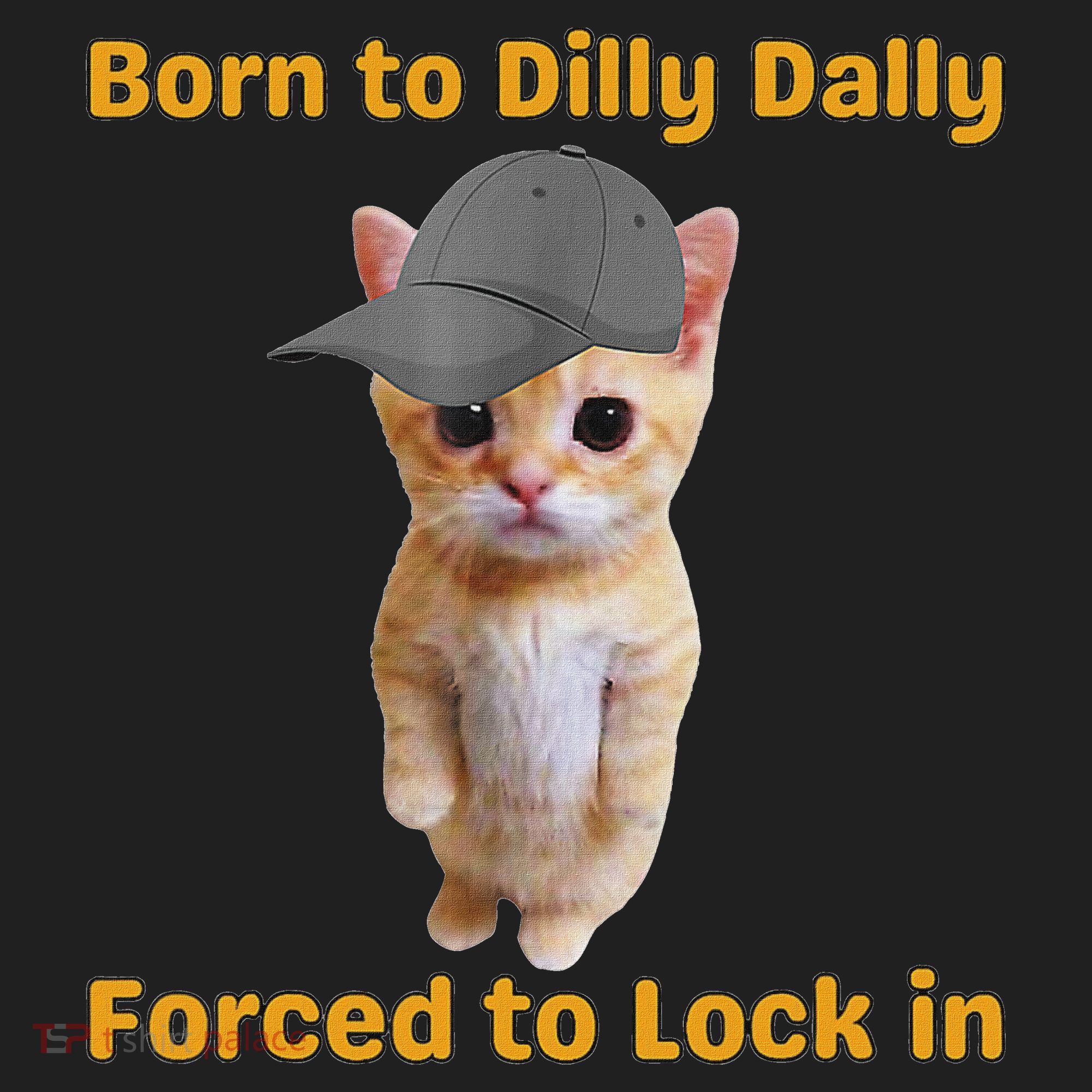 Born To Dilly Dally Forced To Lock In Cat Beanie