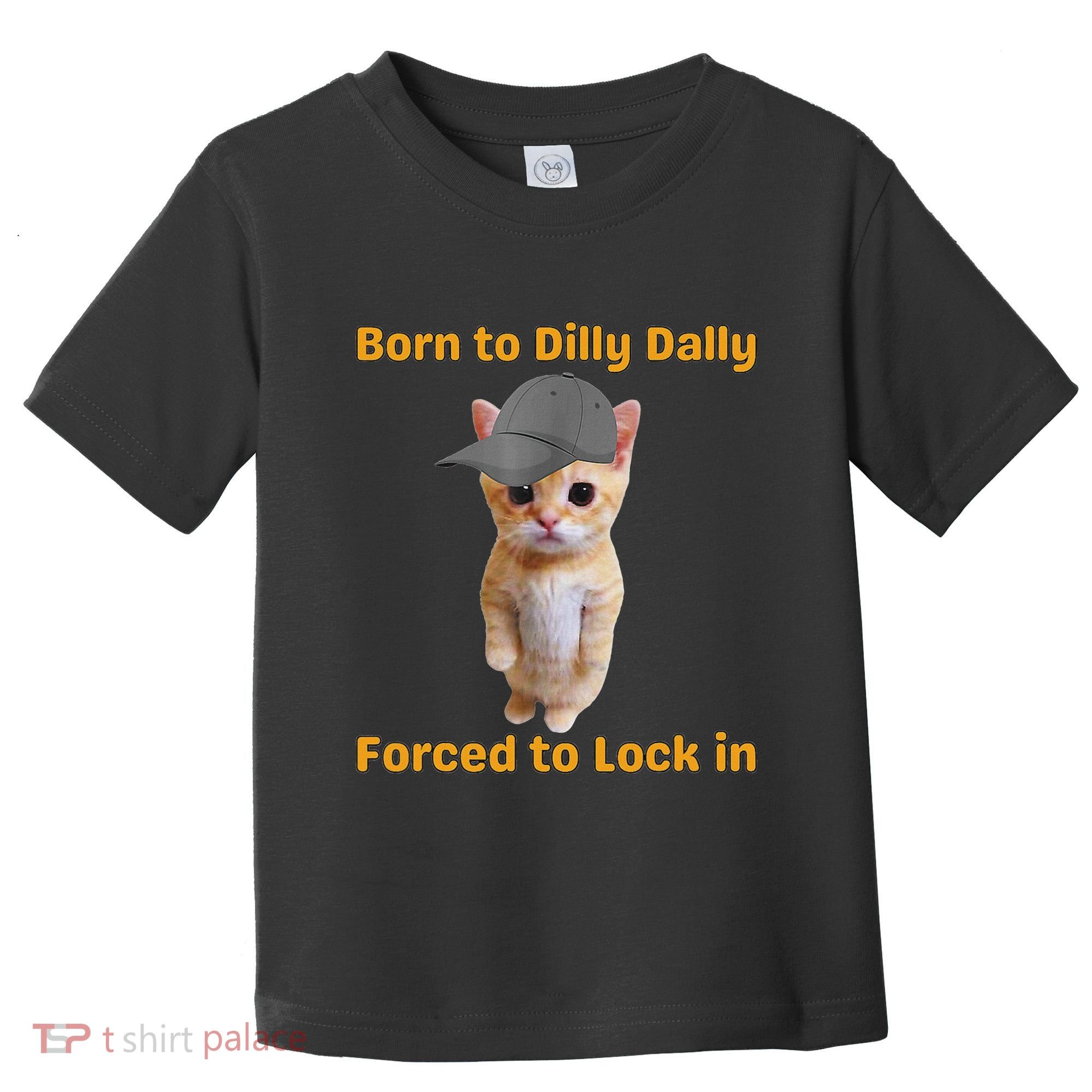 Born To Dilly Dally Forced To Lock In Cat Toddler T-Shirt
