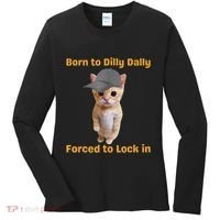 Born To Dilly Dally Forced To Lock In Cat Women's Long Sleeve Shirt thumb 0