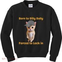 Born To Dilly Dally Forced To Lock In Cat Kids Sweatshirt thumb 0