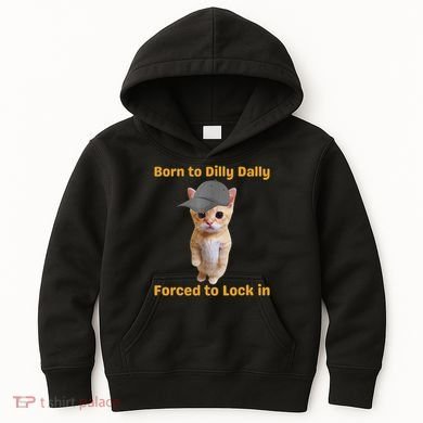 Born To Dilly Dally Forced To Lock In Cat Kids Hoodie