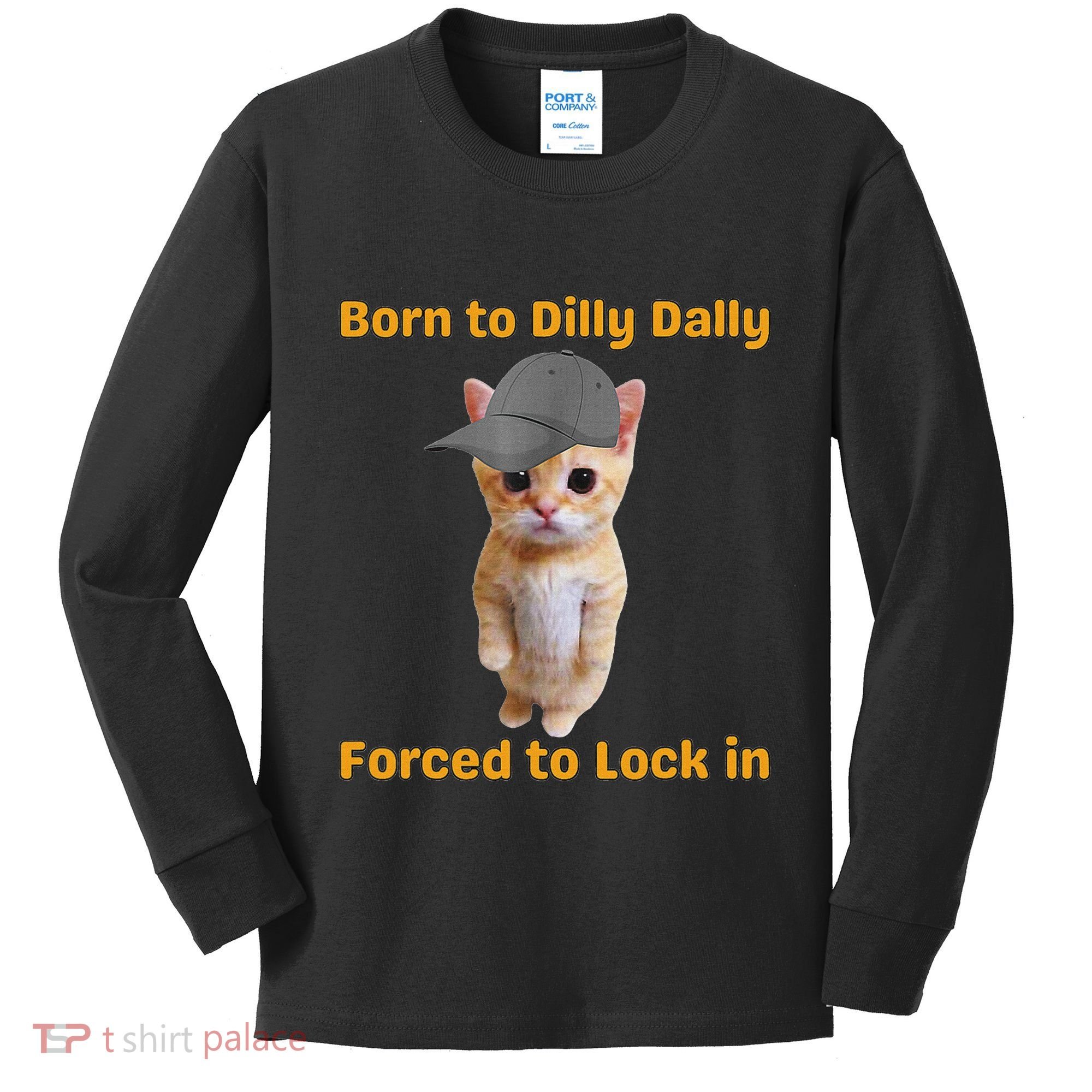 Born To Dilly Dally Forced To Lock In Cat Kids Long Sleeve Shirt