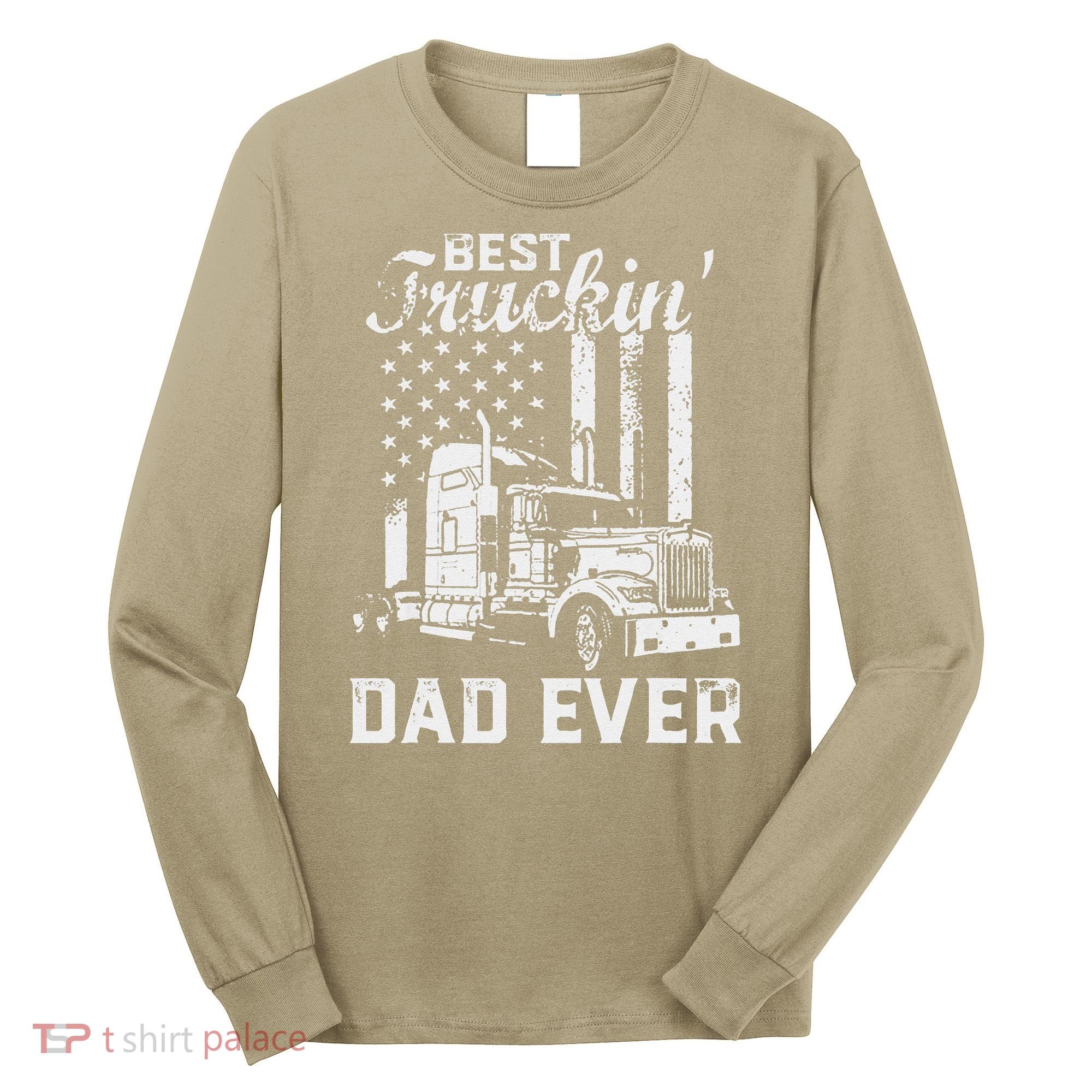 Best Truckin Dad Ever American Flag Fathers Day Long Sleeve Shirt