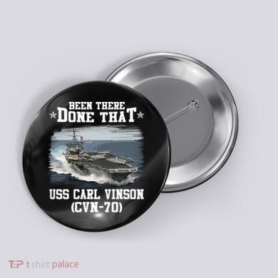 Been There Done That USS Carl Vinson CVN70 Veterans Day Father Day Gift Button