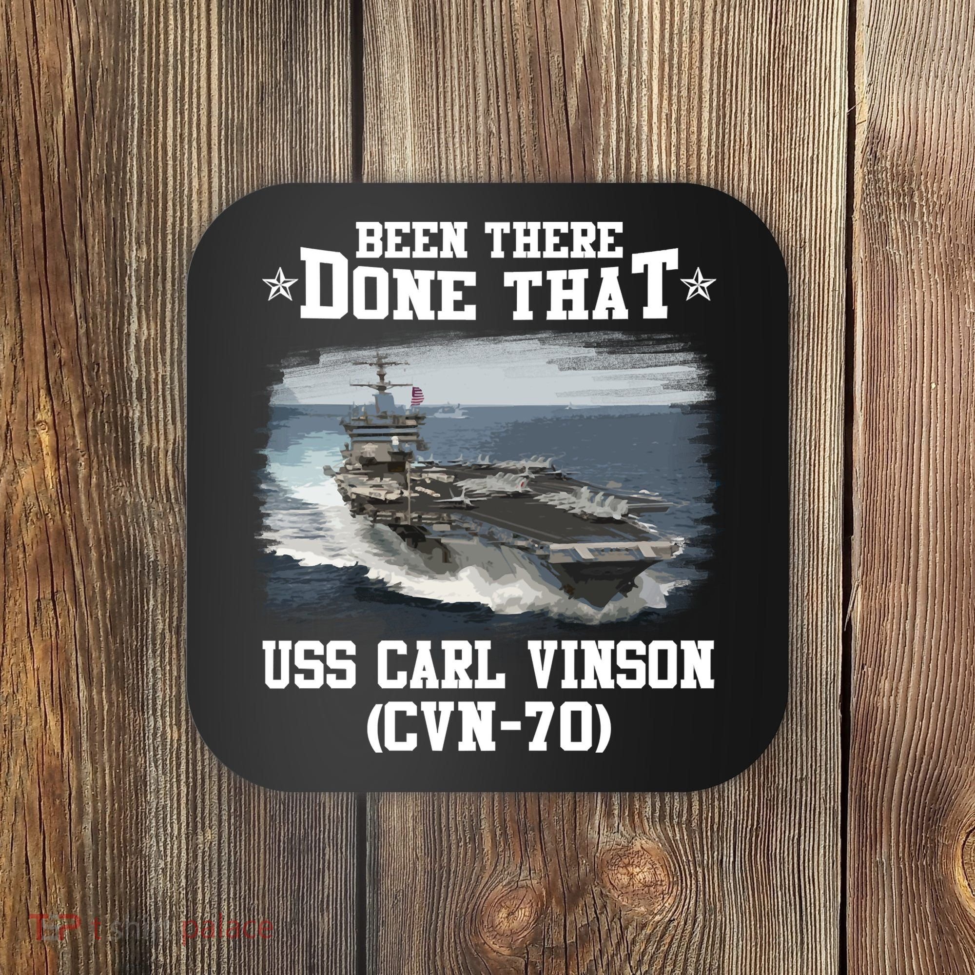 Been There Done That USS Carl Vinson CVN70 Veterans Day Father Day Gift Coaster