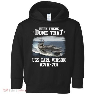 Been There Done That USS Carl Vinson CVN70 Veterans Day Father Day Gift Toddler Hoodie