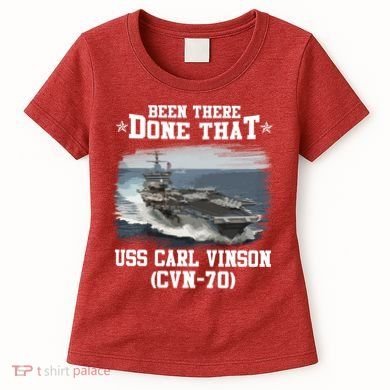 Been There Done That USS Carl Vinson CVN70 Veterans Day Father Day Gift Women's T-Shirt
