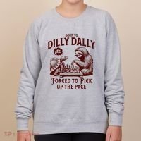 Born To Dilly Dally Forced To Pick Up The Pace Sloth Snail Women's Sweatshirt thumb 0