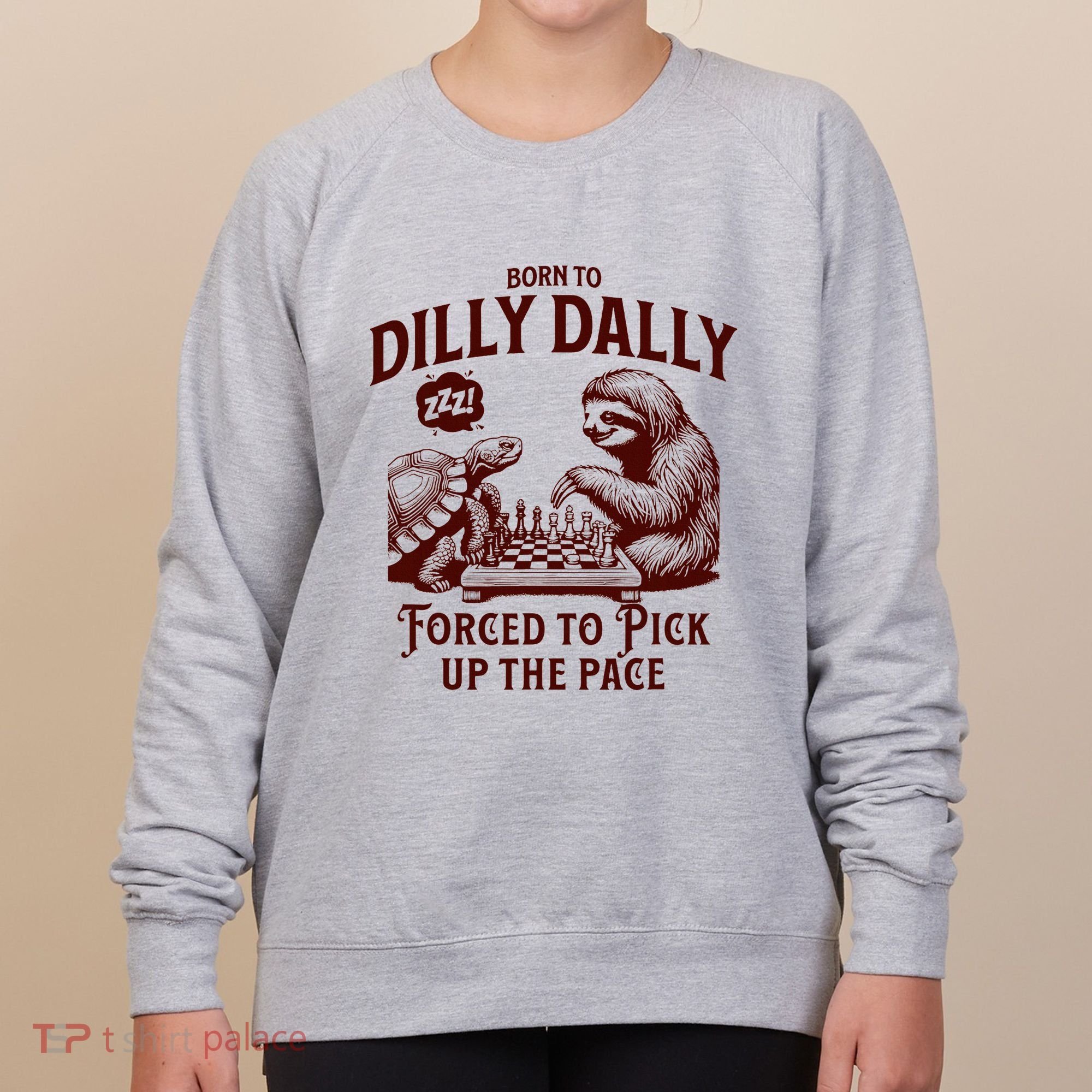 Born To Dilly Dally Forced To Pick Up The Pace Sloth Snail Women's Sweatshirt