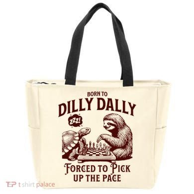 Born To Dilly Dally Forced To Pick Up The Pace Sloth Snail Tote Bag