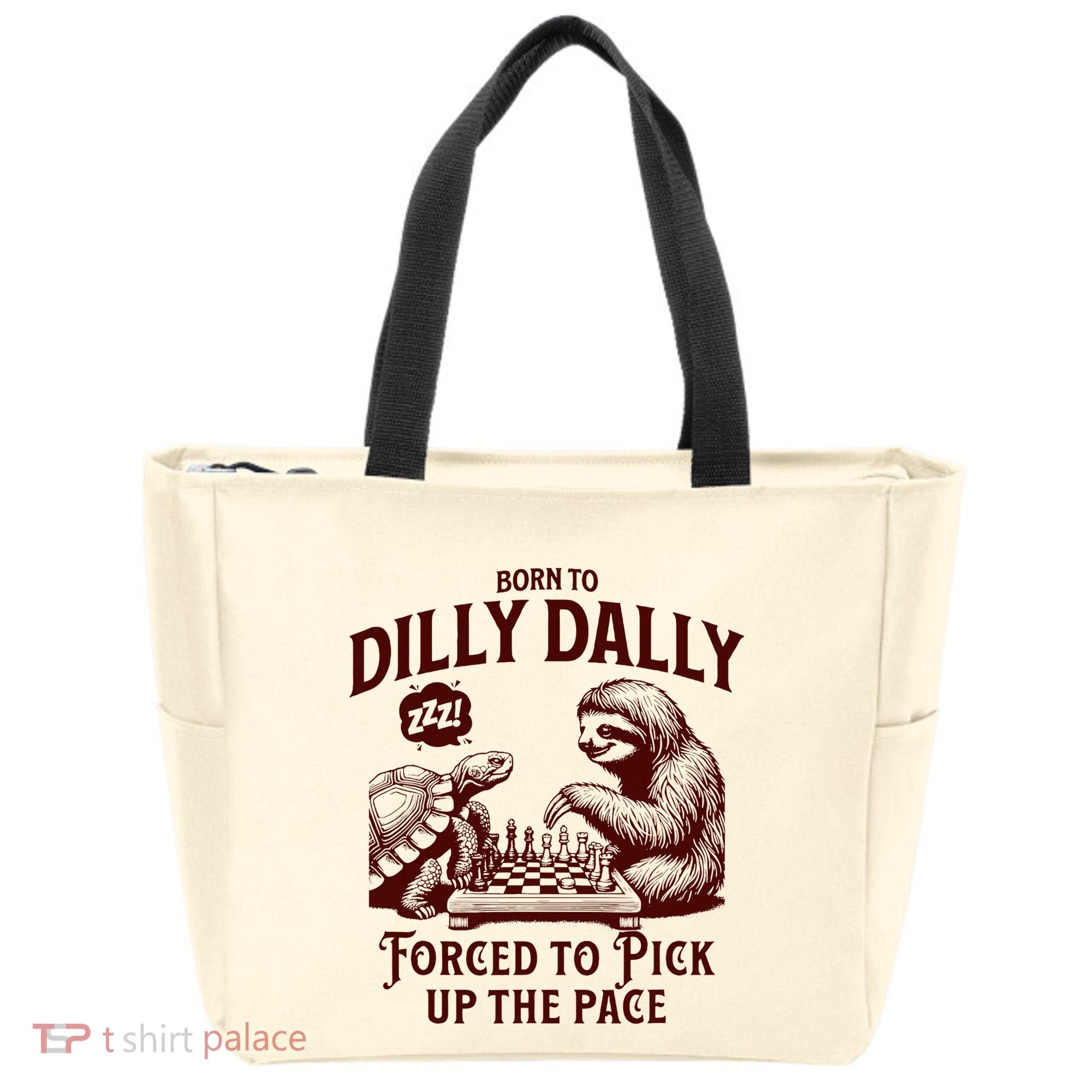 Born To Dilly Dally Forced To Pick Up The Pace Sloth Snail Tote Bag