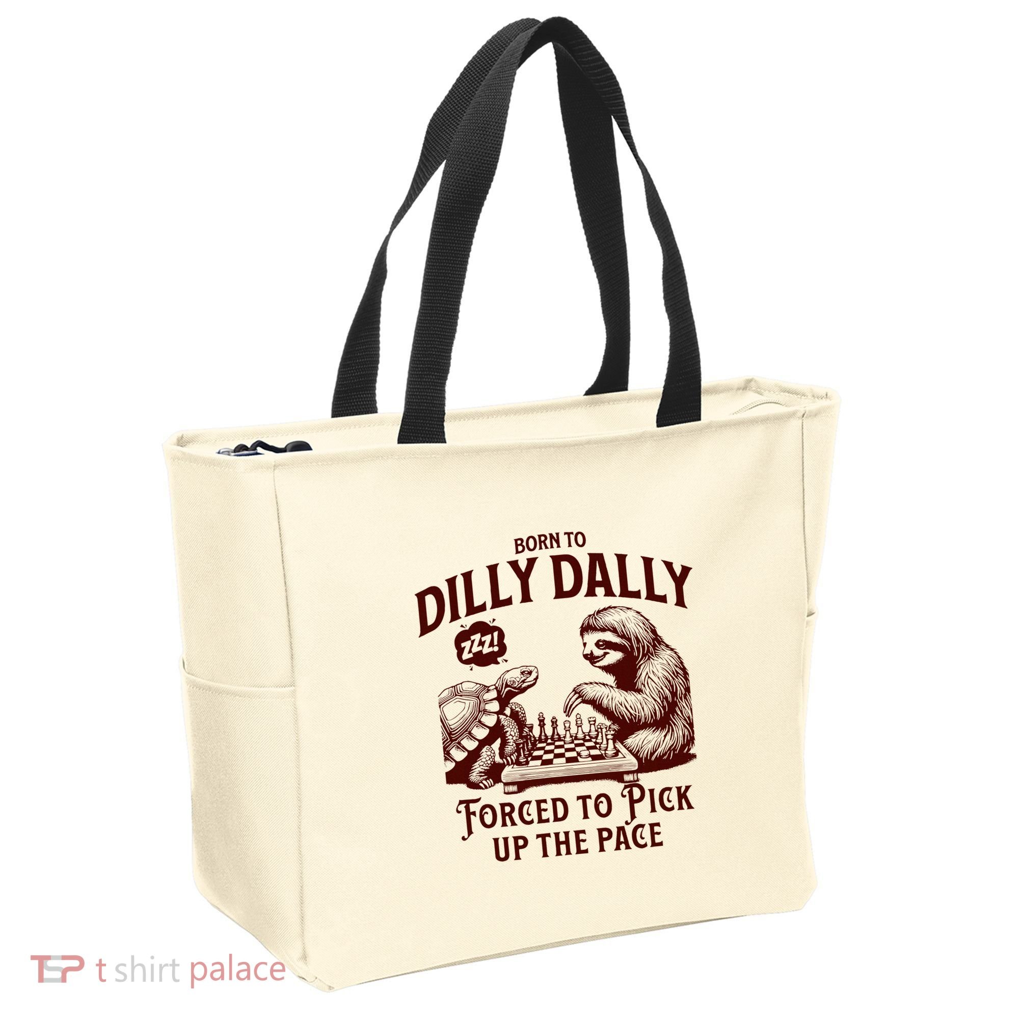 Born To Dilly Dally Forced To Pick Up The Pace Sloth Snail Tote Bag