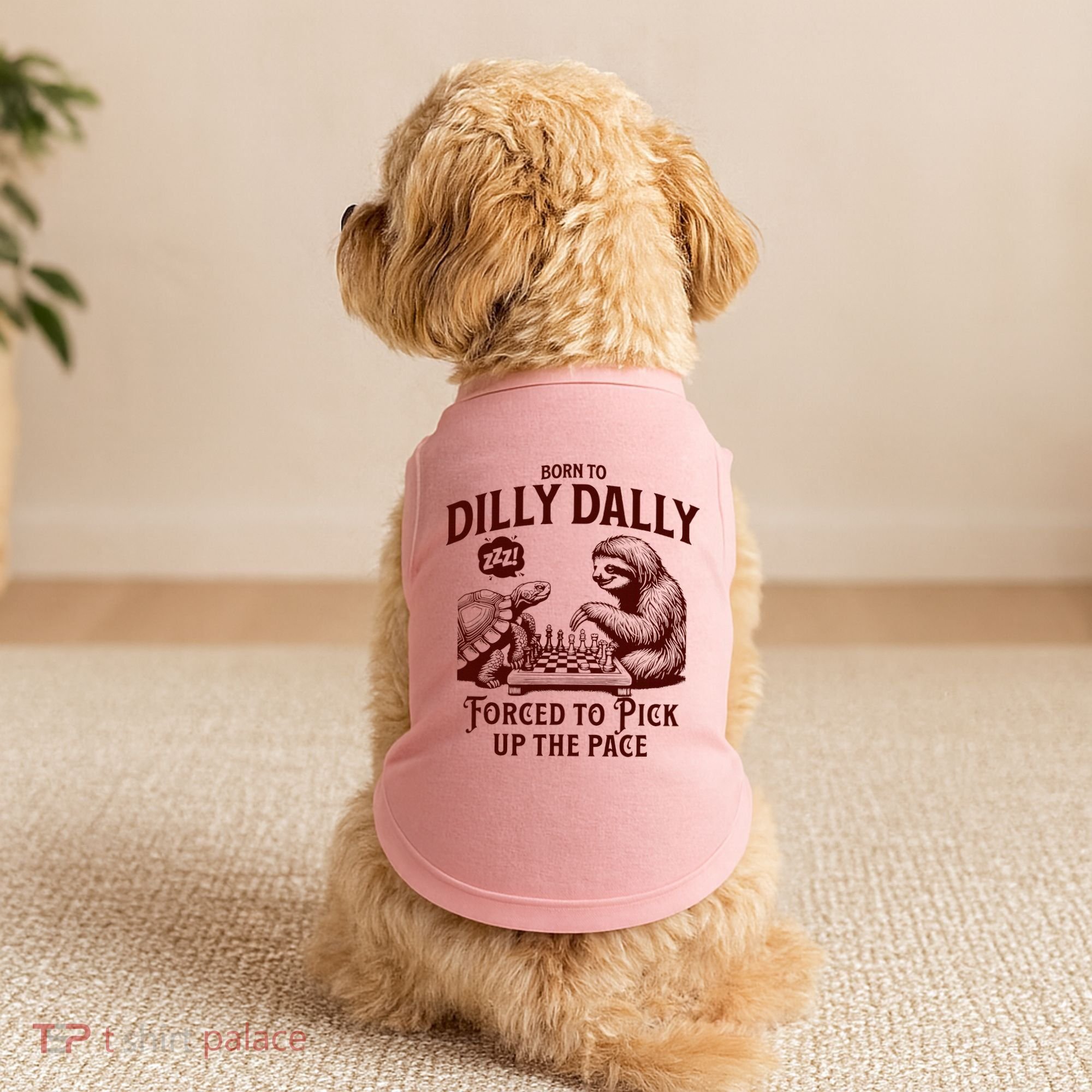 Born To Dilly Dally Forced To Pick Up The Pace Sloth Snail Doggie Tank