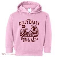 Born To Dilly Dally Forced To Pick Up The Pace Sloth Snail Toddler Hoodie thumb 0