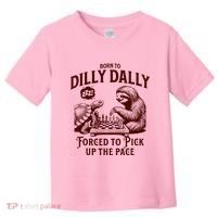 Born To Dilly Dally Forced To Pick Up The Pace Sloth Snail Toddler T-Shirt thumb 0