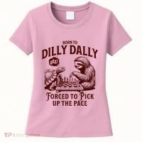 Born To Dilly Dally Forced To Pick Up The Pace Sloth Snail Women's T-Shirt thumb 0