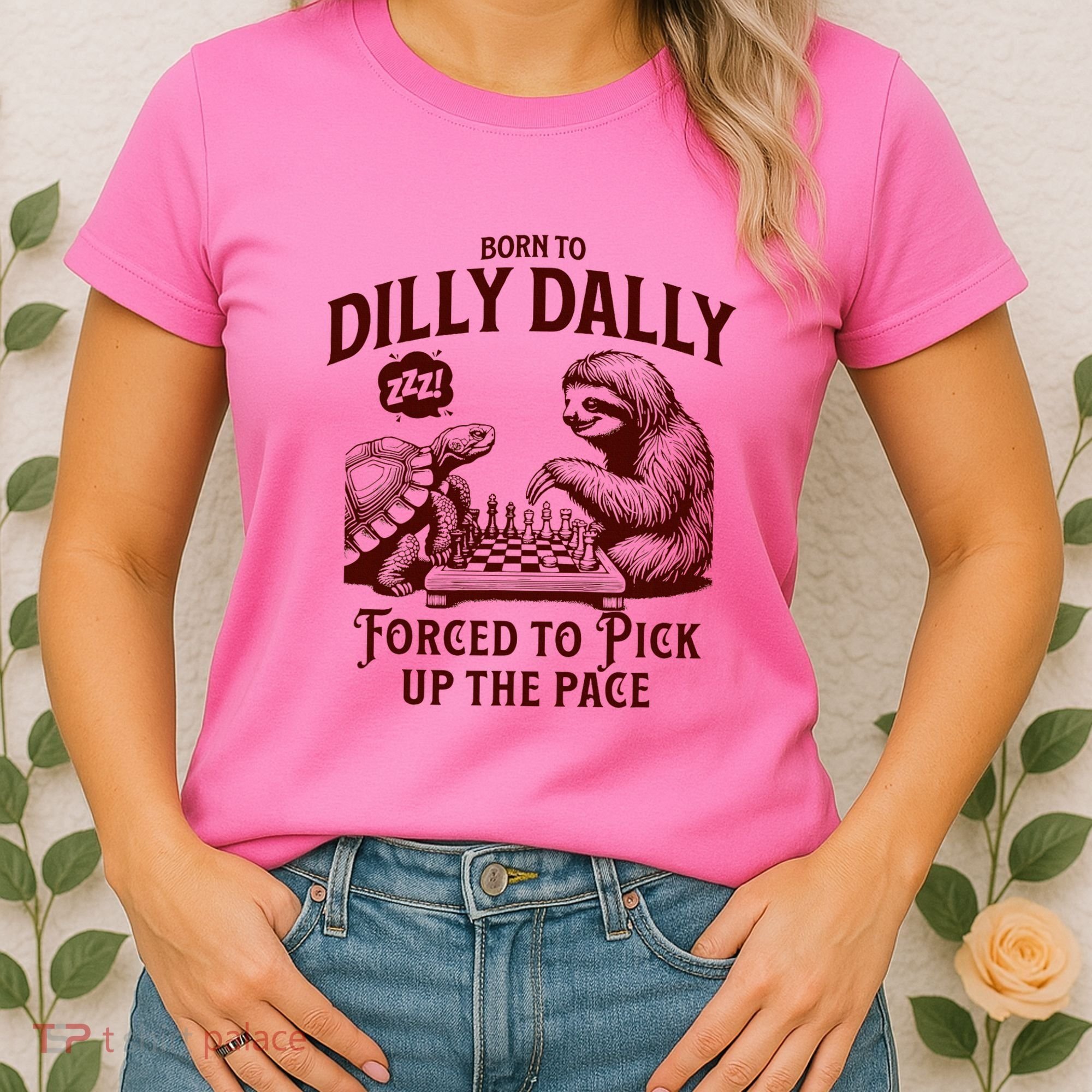 Born To Dilly Dally Forced To Pick Up The Pace Sloth Snail Women's T-Shirt