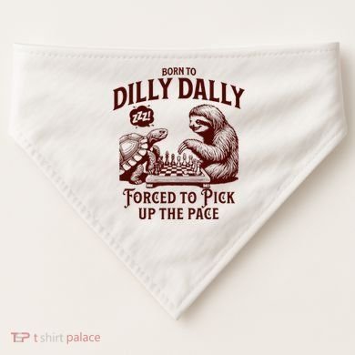 Born To Dilly Dally Forced To Pick Up The Pace Sloth Snail USA-Made Doggie Bandana