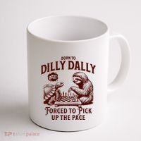 Born To Dilly Dally Forced To Pick Up The Pace Sloth Snail Coffee Mug thumb 1